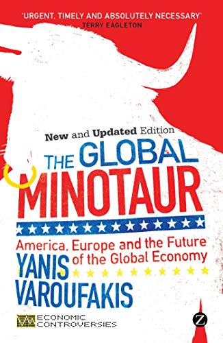 Imagen de archivo de The Global Minotaur: America, Europe and the Future of the Global Economy (Economic Controversies) a la venta por Dream Books Co.