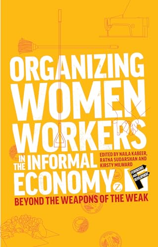 Beispielbild fr Organizing Women Workers in the Informal Economy: Beyond the Weapons of the Weak (Feminisms and Development) zum Verkauf von WeBuyBooks