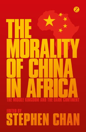 Stock image for The Morality of China in Africa: The Middle Kingdom and the Dark Continent for sale by AwesomeBooks