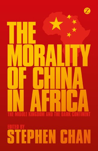9781780325668: The Morality of China in Africa: The Middle Kingdom and the Dark Continent