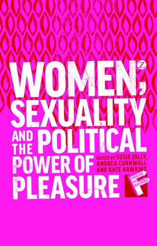 Stock image for Women, Sexuality and the Political Power of Pleasure (Feminisms and Development) for sale by Zoom Books Company
