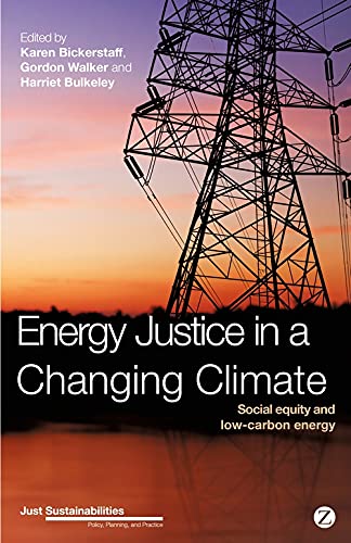 Beispielbild fr Energy Justice in a Changing Climate: Social Equity and Low-Carbon Energy (Just Sustainabilities) zum Verkauf von Midtown Scholar Bookstore