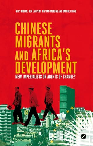 Beispielbild fr Chinese Migrants and Africa's Development: New Imperialists or Agents of Change? zum Verkauf von Anybook.com