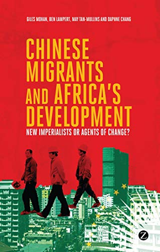 9781780329161: Chinese Migrants and Africa's Development: New Imperialists or Agents of Change?