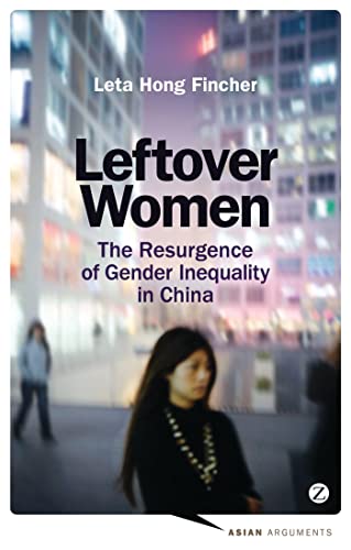 Stock image for Leftover Women: The Resurgence of Gender Inequality in China (Asian Arguments) for sale by SecondSale