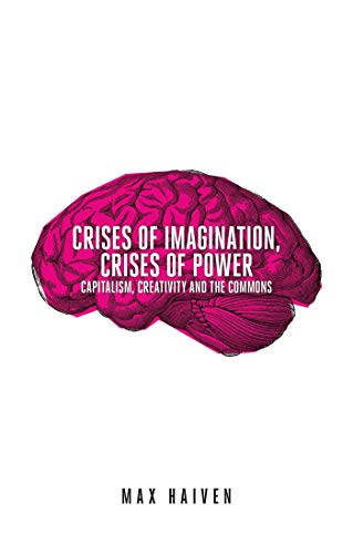 9781780329536: Crises of Imagination, Crises of Power: Capitalism, Creativity and the Commons