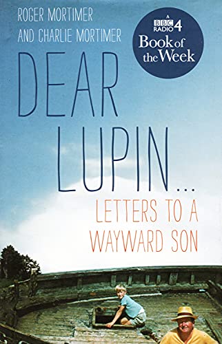 Imagen de archivo de Dear Lupin.: Letters to a Wayward Son [Hardcover] Roger Mortimer and Charlie Mortimer a la venta por Re-Read Ltd