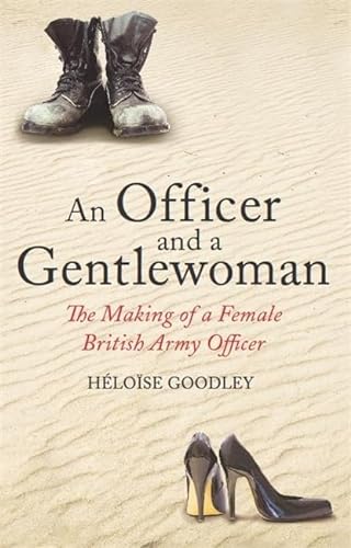 Beispielbild fr An Officer and a Gentlewoman: The Making of a Female British Army Officer zum Verkauf von WorldofBooks