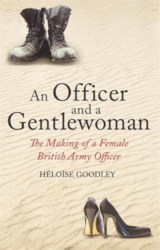 9781780330044: An Officer and a Gentlewoman: The Making of a Female British Army Officer