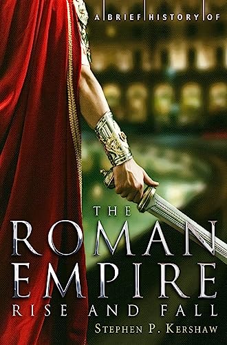 A Brief History of the Roman Empire (Brief Histories (Paperback))