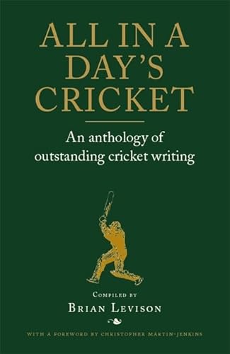 Beispielbild fr All in a Day's Cricket: An Anthology of Outstanding Cricket Writing: An Anthology of Oustanding Cricket Writing zum Verkauf von WorldofBooks