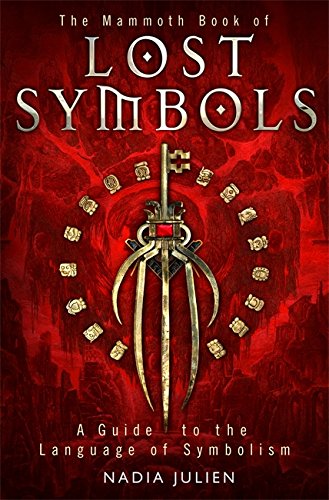 Stock image for The Mammoth Book of Lost Symbols: A Dictionary of the Hidden Language of Symbolism (Mammoth Books) for sale by Strand Book Store, ABAA