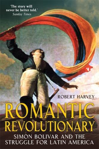 9781780332185: Romantic Revolutionary: Simon Bolivar and the Struggle for Independence in Latin America