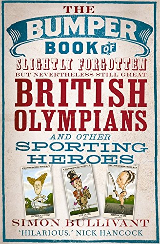 Beispielbild fr The Bumper Book of Slightly Forgotten but Nevertheless Still Great British Olympians and Other Sporting Heroes zum Verkauf von WorldofBooks