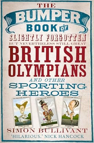 Stock image for The Bumper Book of Slightly Forgotten but Nevertheless Still Great British Olympians and Other Sporting Heroes for sale by WorldofBooks