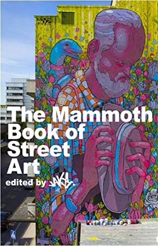9781780333892: The Mammoth Book of Street Art: An insider's view of contemporary street art and graffiti from around the world (Mammoth Books)