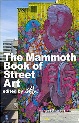 9781780333892: The Mammoth Book of Street Art: An insider's view of contemporary street art and graffiti from around the world