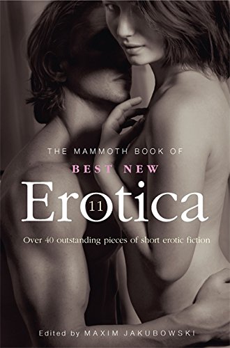 9781780334417: The Mammoth Book of Best New Erotica 11: Over 40 pieces of outstanding short erotic fiction (Mammoth Books)