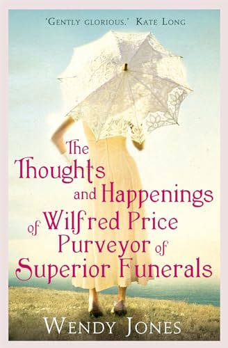 Beispielbild fr The Thoughts & Happenings of Wilfred Price, Purveyor of Superior Funerals zum Verkauf von WorldofBooks