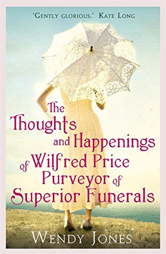 Stock image for The Thoughts & Happenings of Wilfred Price, Purveyor of Superior Funerals for sale by Hippo Books