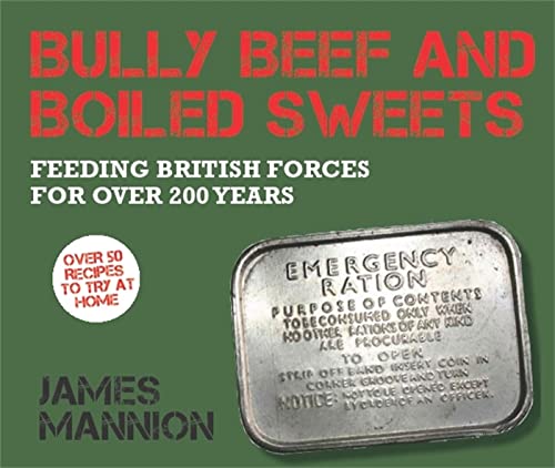 Beispielbild fr Bully Beef and Boiled Sweets: British military grub since 1707 zum Verkauf von WorldofBooks