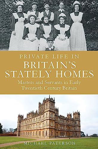 9781780336893: Private Life in Britain's Stately Homes: Masters and Servants in the Golden Age (Brief Histories)