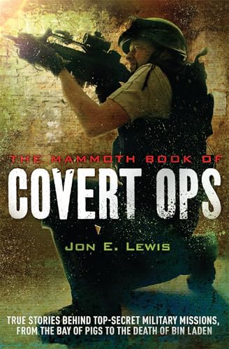 Stock image for The Mammoth Book of Covert Ops: True Stories of Covert Military Operations, from the Bay of Pigs to the Death of Osama bin Laden for sale by WorldofBooks