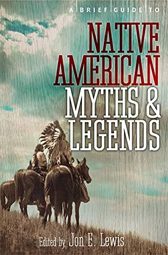 9781780337876: A Brief Guide to Native American Myths and Legends: With a new introduction and commentary by Jon E. Lewis (Brief Histories)