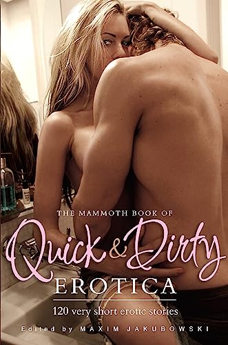 9781780337913: The Mammoth Book of Quick & Dirty Erotica (Mammoth Books)