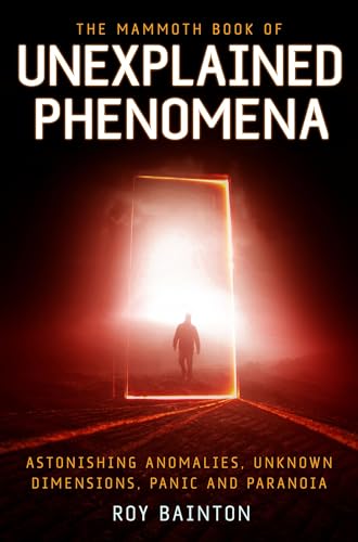 9781780337951: The Mammoth Book of Unexplained Phenomena: From bizarre biology to inexplicable astronomy