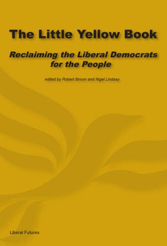 Stock image for The Little Yellow Book: Reclaiming the Liberal Democrats for the People for sale by AwesomeBooks