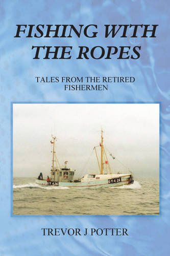 Beispielbild fr Fishing With Ropes Tales from Retired Fishermen zum Verkauf von PBShop.store US