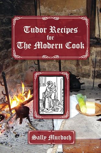 Immagine dell'editore per Tudor Recipes for The Modern Cook venduto da R.D.HOOKER