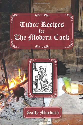 Stock image for Tudor Recipes for the Modern Cook for sale by Vashon Island Books