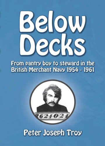 9781780356723: Below Decks; From pantry boy to steward in the British Merchant Navy, 1954-1961
