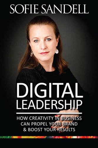 Beispielbild fr Digital Leadership: How Creativity in Business Can Propel Your Brand and Boost Your Results zum Verkauf von Reuseabook