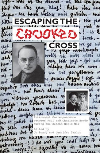 Imagen de archivo de Escaping the Crooked Cross: Internment Correspondence Between Paul and Charlotte Bondy a la venta por THE SAINT BOOKSTORE