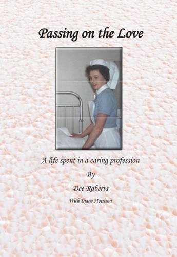 Beispielbild fr Passing on the Love: a life spent in a caring profession zum Verkauf von Reuseabook