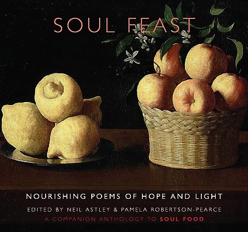 Beispielbild fr Soul Feast: nourishing poems of hope & light: a companion anthology to Soul Food zum Verkauf von WorldofBooks