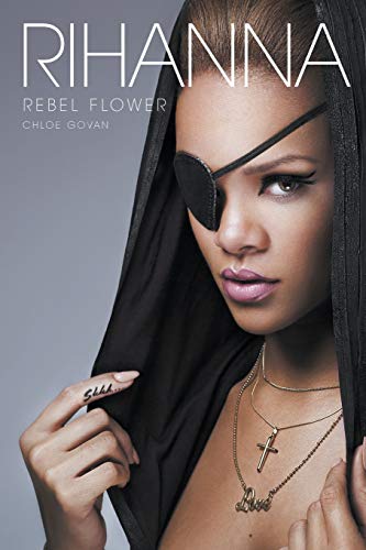 Imagen de archivo de Rihanna: Rebel Flower a la venta por WorldofBooks