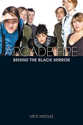 9781780381282: Arcade Fire: Behind the Black Mirror