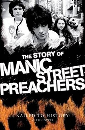 Stock image for Nailed to History: The Story of the Manic Street Preachers for sale by Goldstone Books