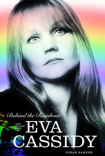 Stock image for Behind The Rainbow: The Tragic Life of Eva Cassidy for sale by WorldofBooks