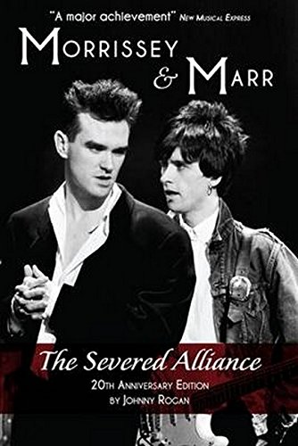 Imagen de archivo de Morrissey and Marr: The Severed Alliance Updated Twentieth Anniversary Edition: The Severed Alliance: Updated & Revised 20th Anniversary Edition a la venta por WorldofBooks