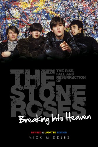 Stock image for Breaking Into Heaven: The Rise, Fall and Resurrection of the Stone Roses for sale by MusicMagpie