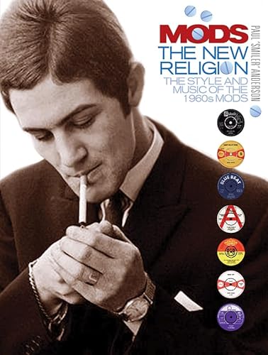 9781780385495: Mods: The New Religion: The Style and Music of the 1960s Mods