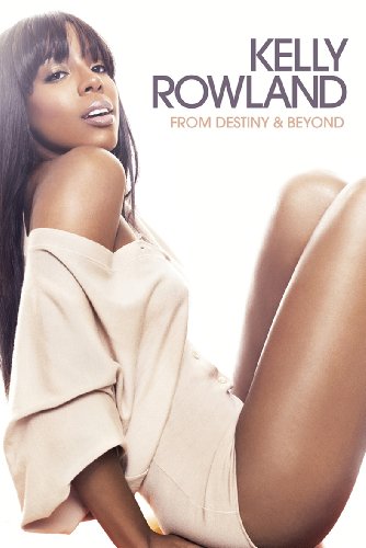 Stock image for Kelly Rowland: From Destiny & Beyond for sale by WorldofBooks