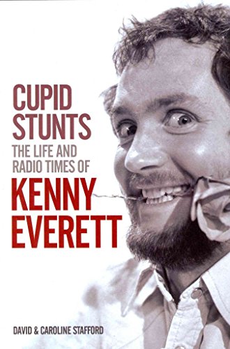 Stock image for Cupid Stunts: The Life and Radio Times of Kenny Everett for sale by Goldstone Books