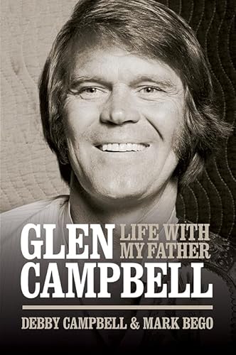 Beispielbild fr Glen Campbell: Life with My Father zum Verkauf von Powell's Bookstores Chicago, ABAA