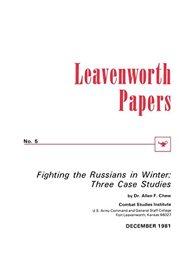 Fighting the Russians in Winter: Three Case Studies (9781780390208) by Chew, Allen F; Stone, Howard F; Combat Studies Institute